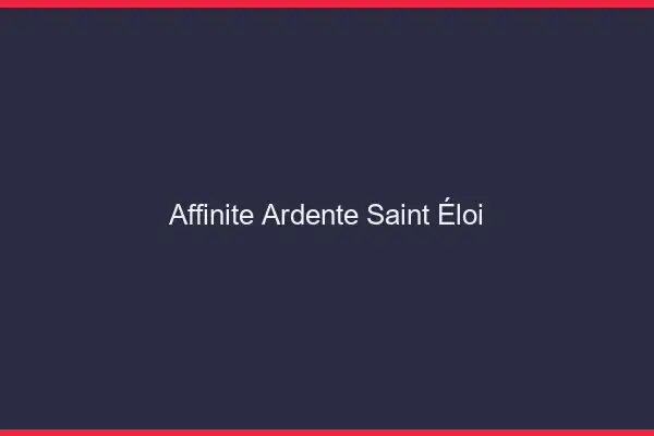 Affinité Ardente Saint-Éloi