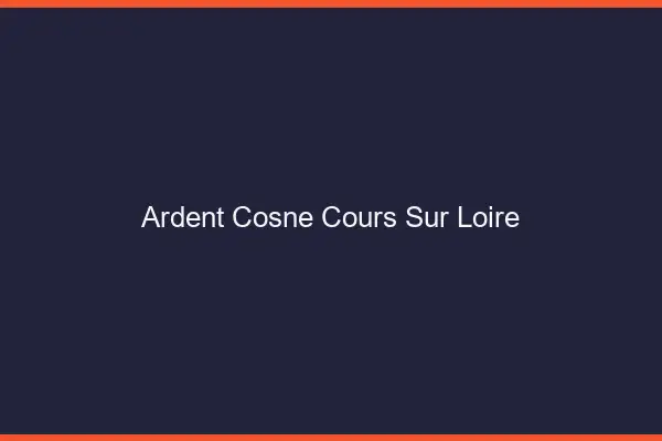 Ardent Cosne-Cours-sur-Loire