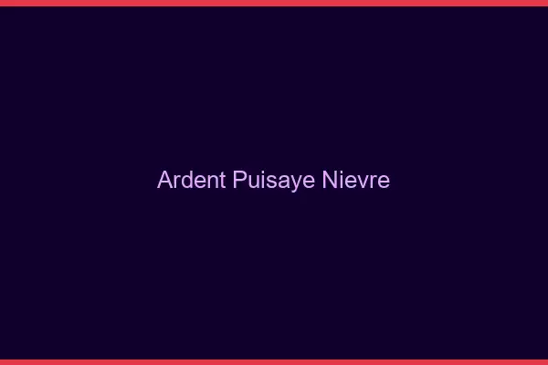 Ardent Puisaye Nièvre
