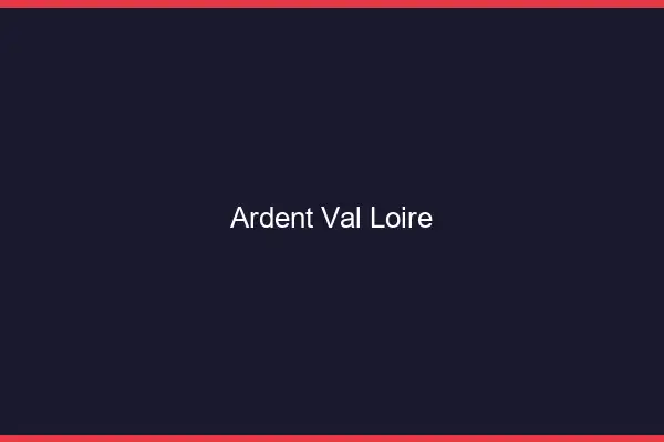 Ardent Val de Loire