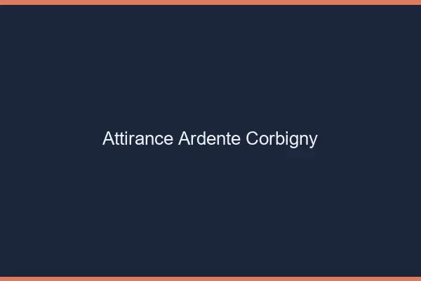 Attirance Ardente Corbigny
