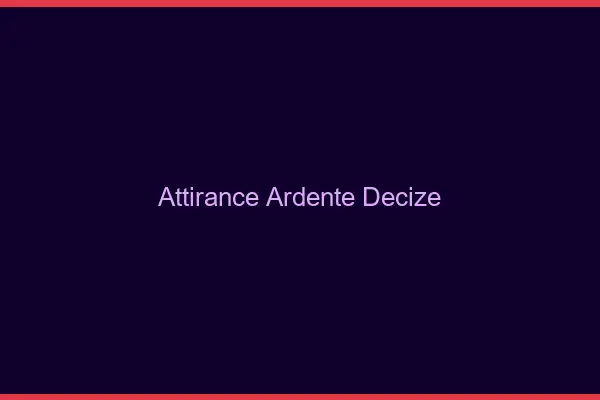 Attirance Ardente Decize