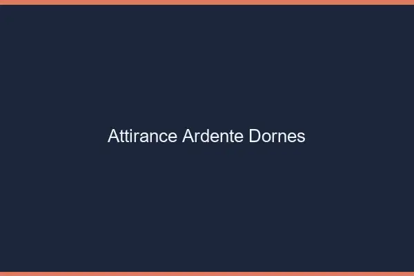 Attirance Ardente Dornes
