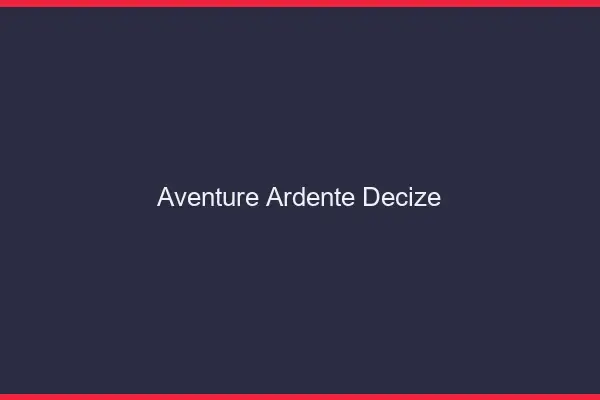 Aventure Ardente Decize
