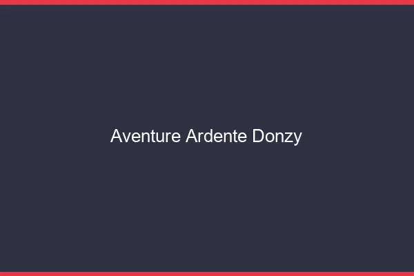 Aventure Ardente Donzy