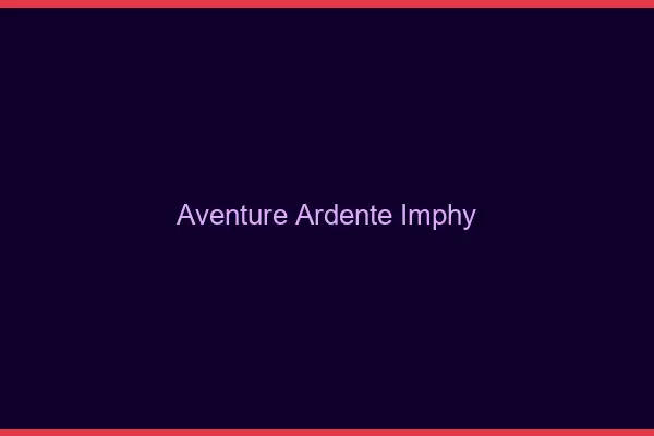 Aventure Ardente Imphy
