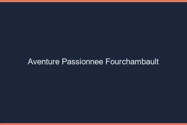 Aventure Passionnée Fourchambault