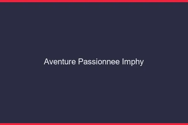 Aventure Passionnée Imphy