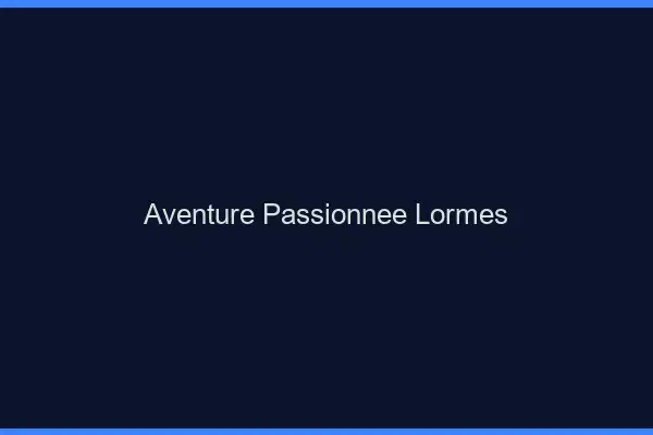Aventure Passionnée Lormes