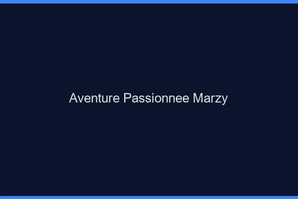 Aventure Passionnée Marzy