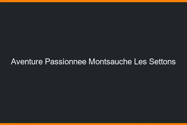 Aventure Passionnée Montsauche-les-Settons