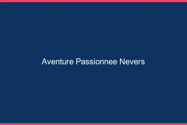 Aventure Passionnée Nevers