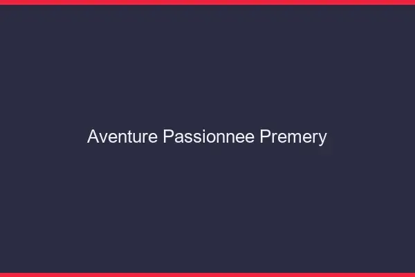 Aventure Passionnée Prémery