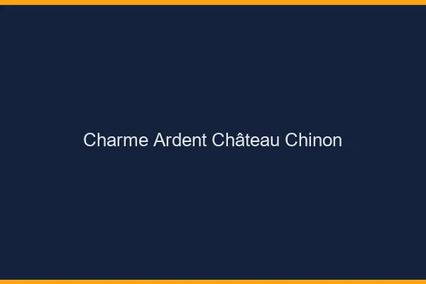 Charme Ardent Château-Chinon