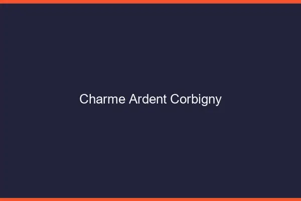 Charme Ardent Corbigny