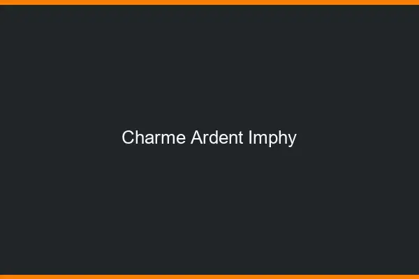 Charme Ardent Imphy