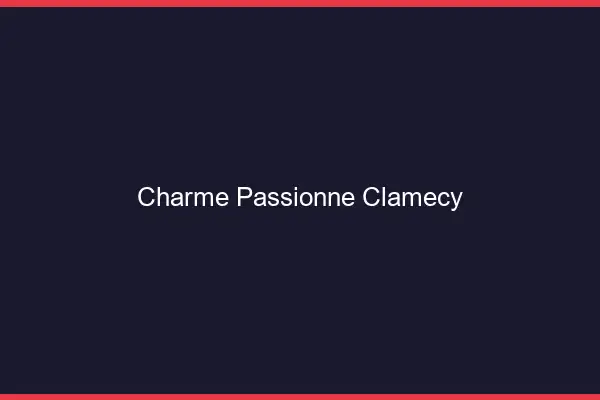 Charme Passionné Clamecy