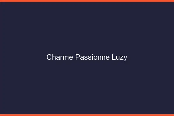 Charme Passionné Luzy