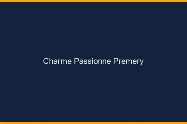 Charme Passionné Prémery