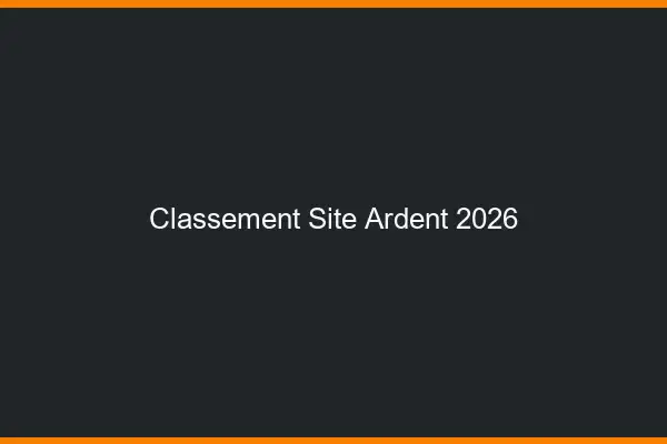 Classement site ardent 2026