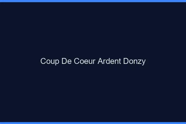 Coup de Cœur Ardent Donzy