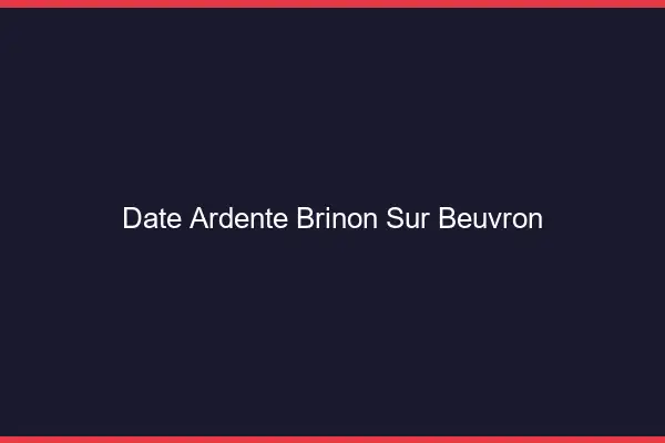 Date Ardente Brinon-sur-Beuvron
