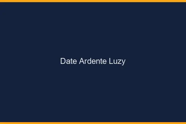 Date Ardente Luzy