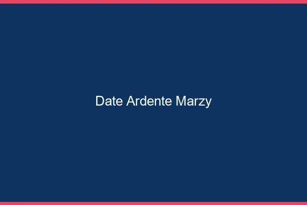 Date Ardente Marzy