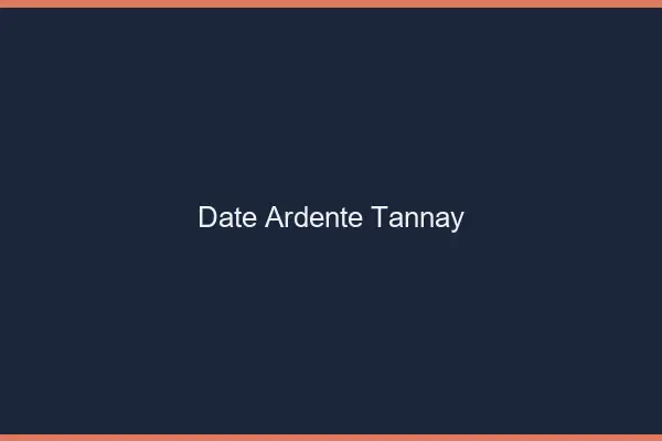 Date Ardente Tannay