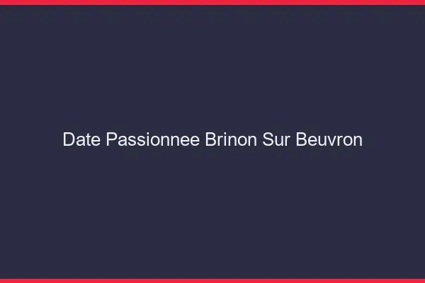Date Passionnée Brinon-sur-Beuvron