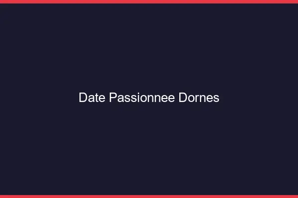 Date Passionnée Dornes