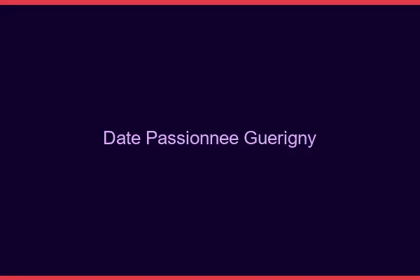 Date Passionnée Guérigny
