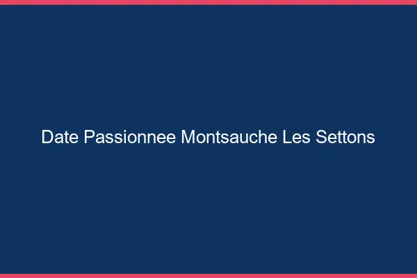 Date Passionnée Montsauche-les-Settons