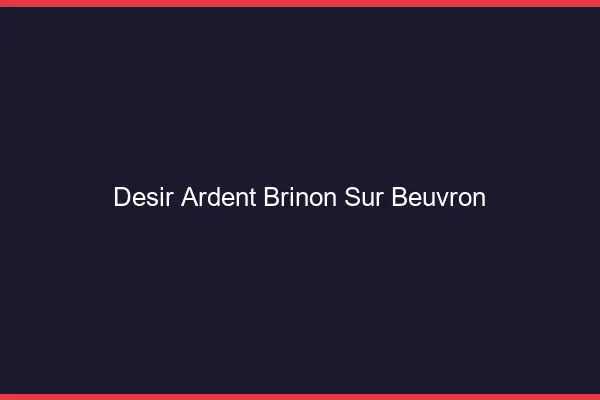 Désir Ardent Brinon-sur-Beuvron