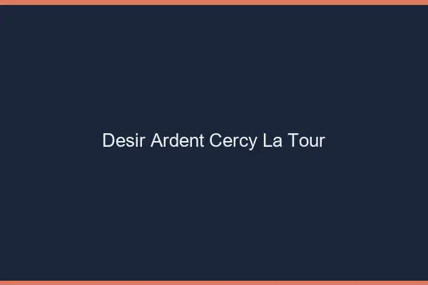 Désir Ardent Cercy-la-Tour
