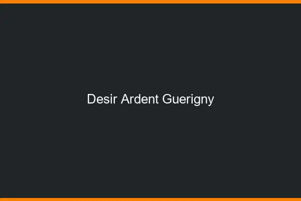 Désir Ardent Guérigny