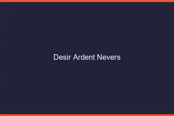 Désir Ardent Nevers
