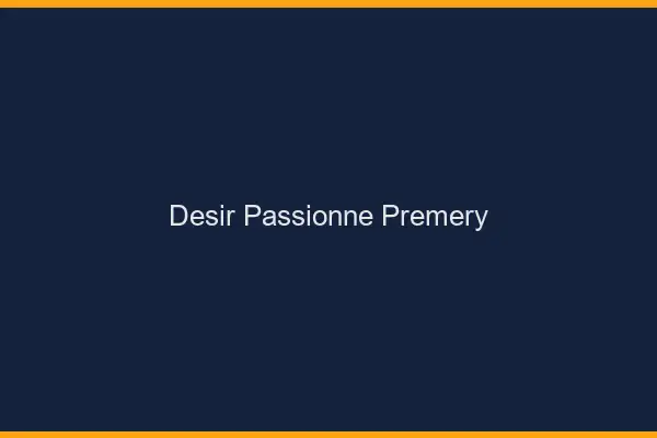 Désir Passionné Prémery