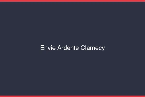 Envie Ardente Clamecy