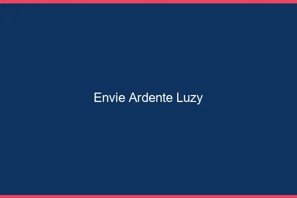 Envie Ardente Luzy