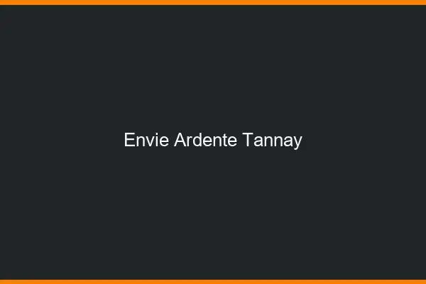 Envie Ardente Tannay