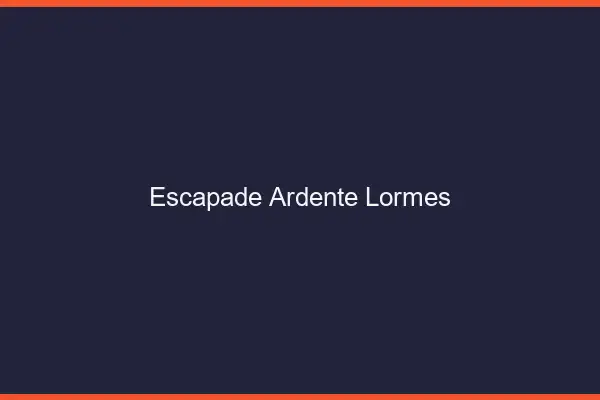 Escapade Ardente Lormes