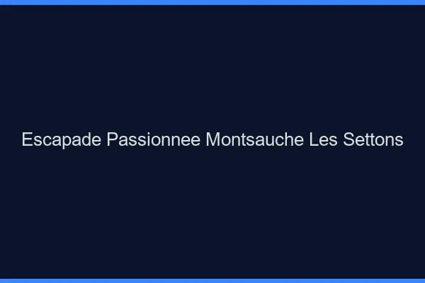 Escapade Passionnée Montsauche-les-Settons