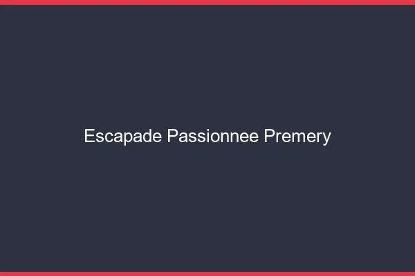 Escapade Passionnée Prémery
