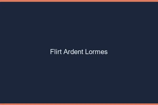 Flirt Ardent Lormes