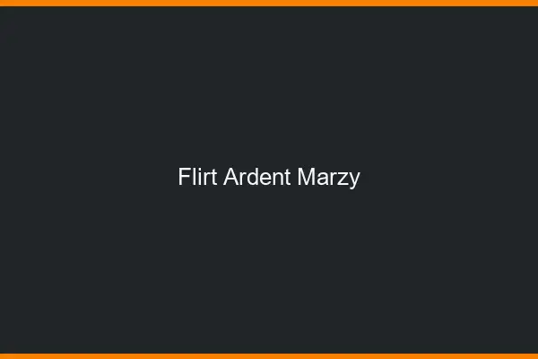 Flirt Ardent Marzy