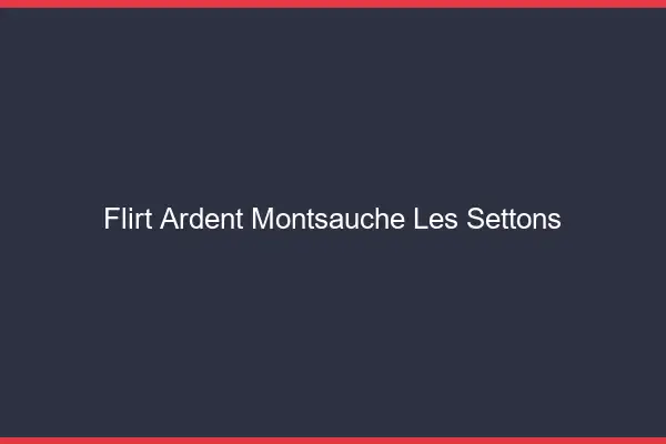Flirt Ardent Montsauche-les-Settons