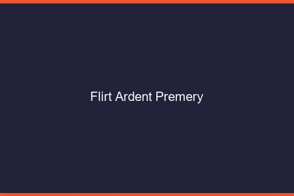 Flirt Ardent Prémery