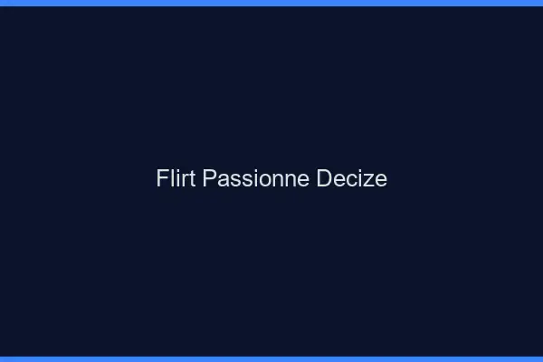 Flirt Passionné Decize