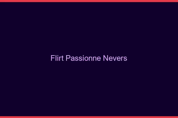 Flirt Passionné Nevers